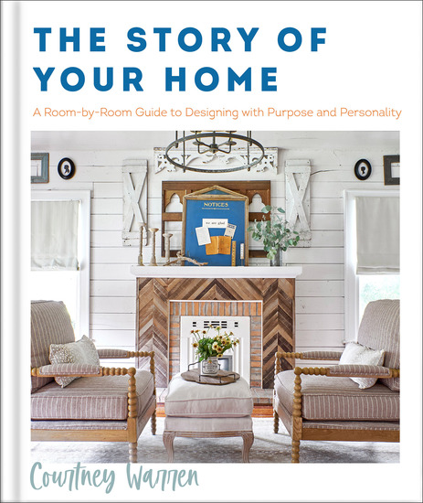 The Story of Your Home - A Room-by-Room Guide to Designing with Purpose and Personality - cover