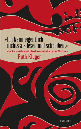 "Ich kann eigentlich nichts als lesen und schreiben" - Zum literarischen und literaturwissenschaftlichen Werk von Ruth Klüger - cover
