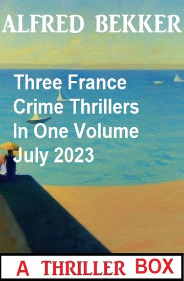 Three France Crime Thrillers In One Volume July 2023 - cover