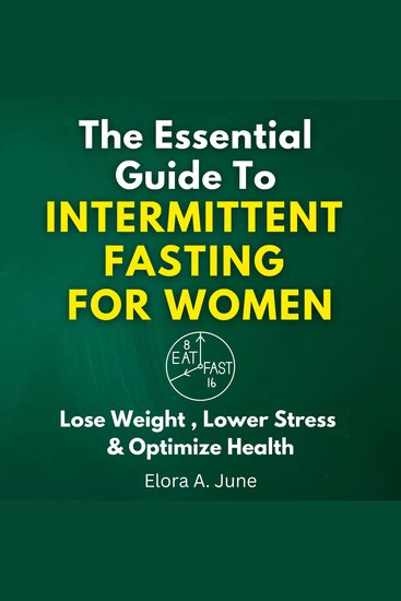 Essential Guide to Intermittent Fasting for Women The: Lose Weight Lower Stress and Optimize Health - cover
