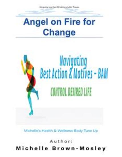 Angel on Fire for Change - Navigating Best Action & Motives - BAM Control Desired Life - cover