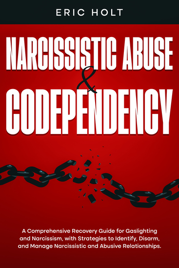 Narcissistic Abuse & Codependency - A Comprehensive Recovery Guide for Gaslighting and Narcissism with Strategies to Identify Disarm and Manage Narcissistic and Abusive Relationships - cover
