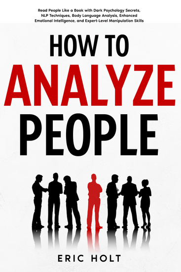 How To Analyze People - Read People Like a Book with Dark Psychology Secrets NLP Techniques Body Language Analysis Enhanced Emotional Intelligence and Expert-Level Manipulation Skills - cover
