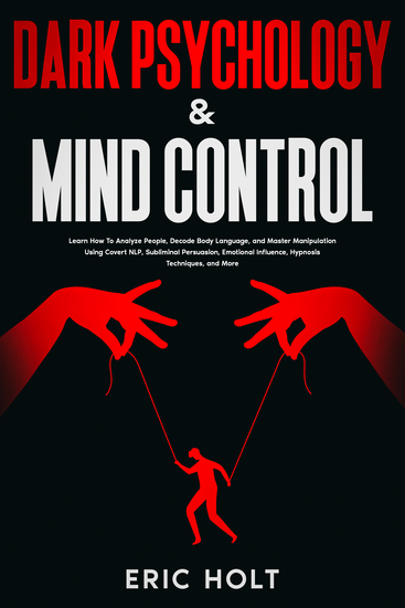 Dark Psychology & Mind Control - Learn How To Analyze People Decode Body Language and Master Manipulation Using Covert NLP Subliminal Persuasion Emotional Influence Hypnosis Techniques and More - cover