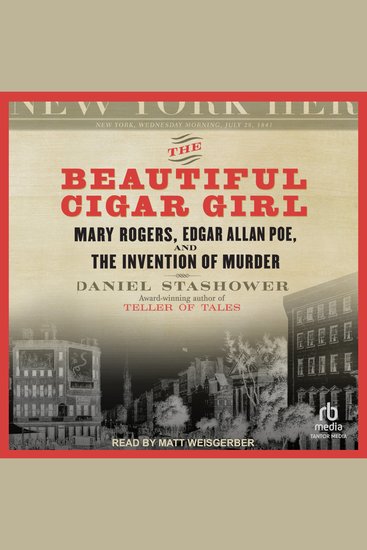 The Beautiful Cigar Girl - Mary Rogers Edgar Allan Poe and the Invention of Murder - cover