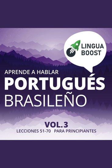 Aprende a hablar portugués brasileño Vol 3 - Lecciones 51-70 Para principiantes - cover