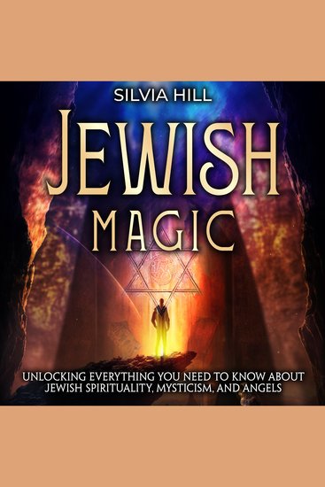 Jewish Magic: Unlocking Everything You Need to Know about Jewish Spirituality Mysticism and Angels - cover