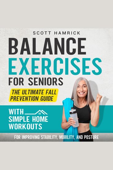 Balance Exercises for Seniors: The Ultimate Fall Prevention Guide with Simple Home Workouts for Improving Stability Mobility and Posture - cover