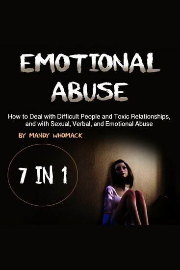 Emotional Abuse - How to Deal with Difficult People in Toxic Relationships and with Sexual Verbal and Emotional Abuse - cover