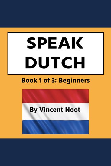Speak Dutch - Book 1 of 3 Beginners - cover