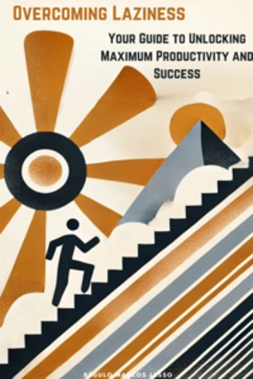 Overcoming Laziness - Your Guide to Unlocking Maximum Productivity and Success - cover