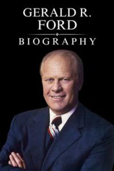 Gerald R Ford Biography - Ford's Extraordinary Journey in American History - cover