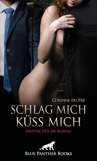 Schlag mich - küss mich! Erotischer SM-Roman - Wird sie der Erziehung durch Corinne standhalten? - cover