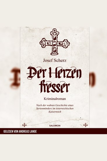 Der Herzenfresser - Nach der wahren Geschichte eines Serienmörders im österreichischen Kaiserreich - cover