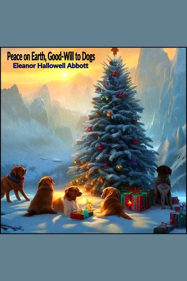 Peace on Earth Good-Will to Dogs - cover
