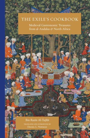 The Exile's Cookbook - Medieval Gastronomic Treasures from al-Andalus and North Africa - cover
