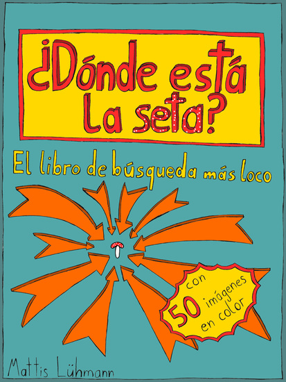 ¿Dónde está la seta? - El libro de búsqueda más loco con 50 imagénes en color - cover