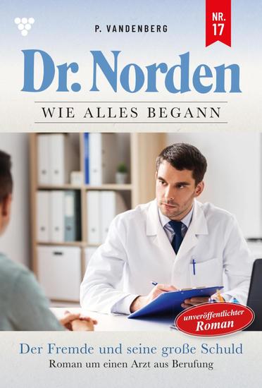 Der Fremde und seine große Schuld - Dr Norden – Die Anfänge 17 – Arztroman - cover