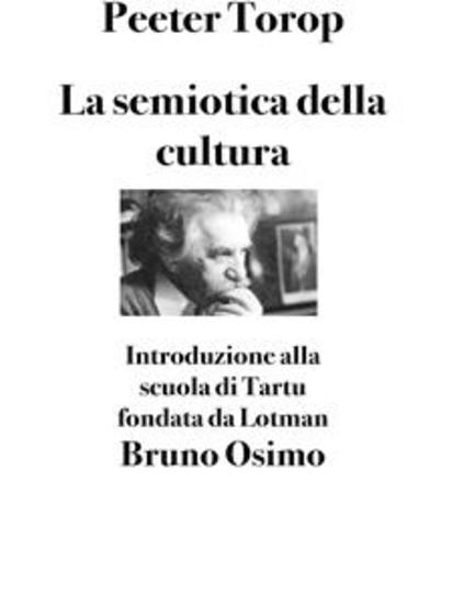 La semiotica della cultura - Introduzione alla scuola di Tartu fondata da Lotman - cover