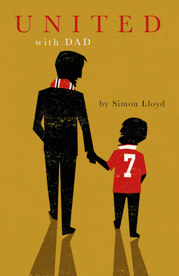 United with Dad - Fatherhood Football Fandom and Memories of Manchester United - cover