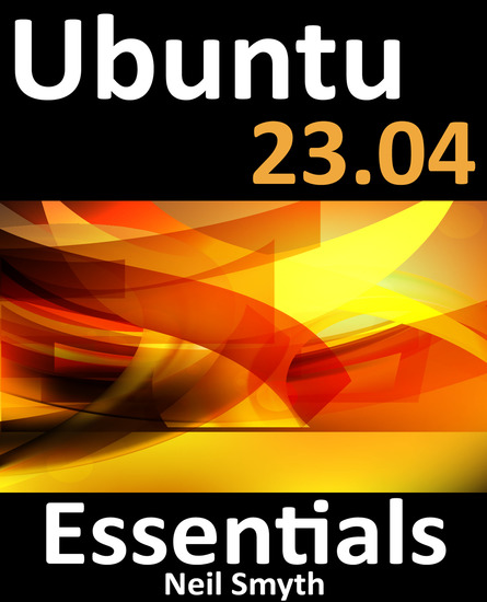 Ubuntu 2304 Essentials - A Guide to Ubuntu 2304 Desktop and Server Editions - cover