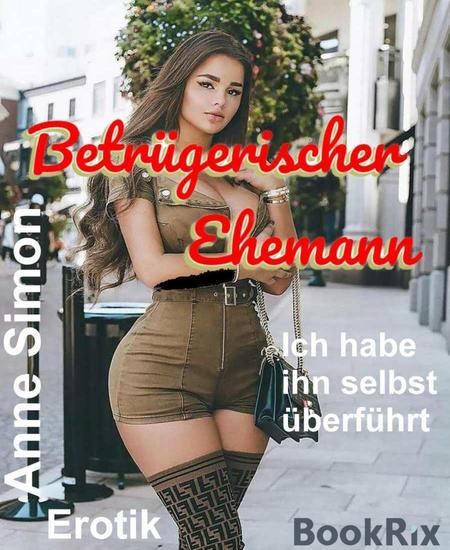 Betrügerischer Ehemann - Ich habe ihn selbst überführt - cover