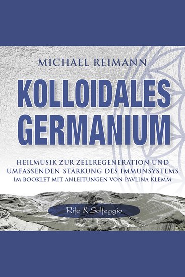 KOLLOIDALES GERMANIUM [Rife & Solfeggio] - Heilmusik zur Zellregeneration und umfassenden Stärkung des Immunsystems - cover