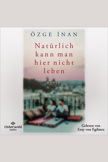 Natürlich kann man hier nicht leben - Mitreißender Familienroman zwischen Deutschland und Türkei - cover