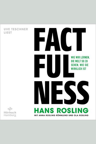 Factfulness - Wie wir lernen die Welt so zu sehen wie sie wirklich ist | Der Bestseller zum Erreichen einer offenen Geisteshaltung für Ansichten und Urteile die nur auf soliden Fakten basieren - cover