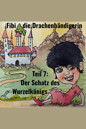 Fibi die Drachenbändigerin - Teil 7: Der Schatz des Wurzelkönigs - cover