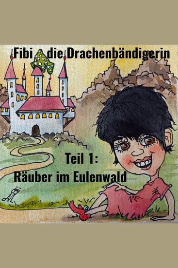 Fibi die Drachenbändigerin - Teil 1: Räuber im Eulenwald - cover