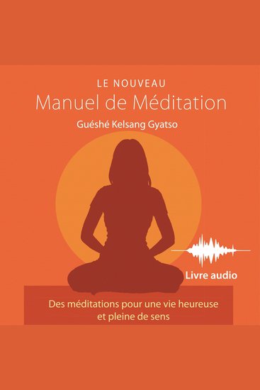 Le Nouveau Manuel de Méditation - Des méditations pour une vie heureuse et pleine de sens - cover