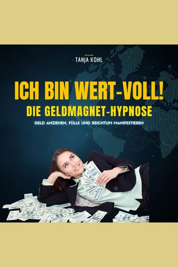 Ich bin WERT-VOLL! Die Geldmagnet-Hypnose (Update 2023) - Geld anziehen Fülle und Reichtum manifestieren (Gesetz der Anziehung) - cover