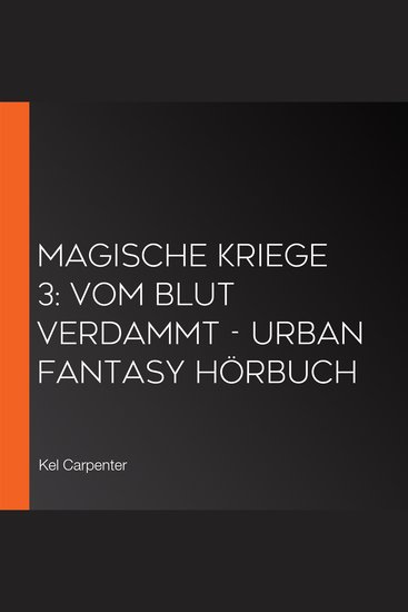 Magische Kriege 3: Vom Blut verdammt - Urban Fantasy Hörbuch - cover
