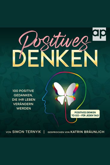 Positives Denken - 100 positive Gedanken die Ihr Leben verändern werden Positives Denken to go – für jeden Tag! Positive Glaubenssätze für mehr Freude Spaß Zufriedenheit Abwechslung und Freiheit - cover
