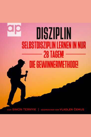 Disziplin - Selbstdisziplin lernen in nur 28 Tagen! Die Gewinnermethode! Ziele erreichen erfolgreich werden & schlechte Gewohnheiten ändern Ein Buch & Ratgeber zum Mitmachen & Aktivwerden - cover