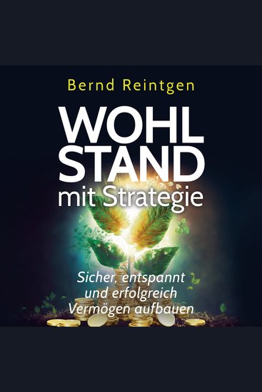 Wohlstand mit Strategie - Sicher entspannt und erfolgreich Vermögen aufbauen - cover