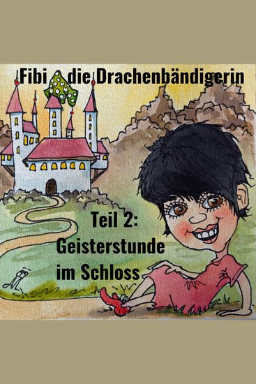 Fibi die Drachenbändigerin - Teil 2: Geisterstunde im Schloss - cover