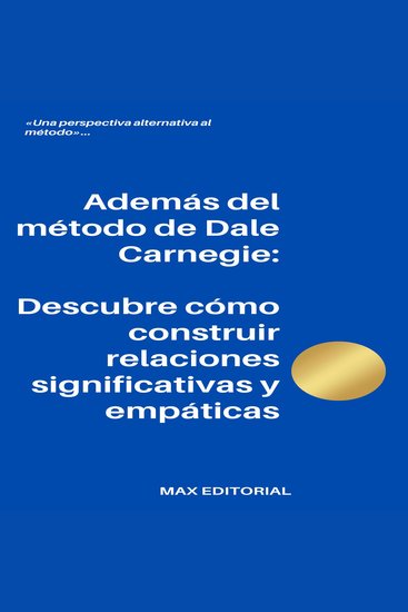 Además del método de Dale Carnegie - Descubre cómo construir relaciones significativas y empáticas - cover
