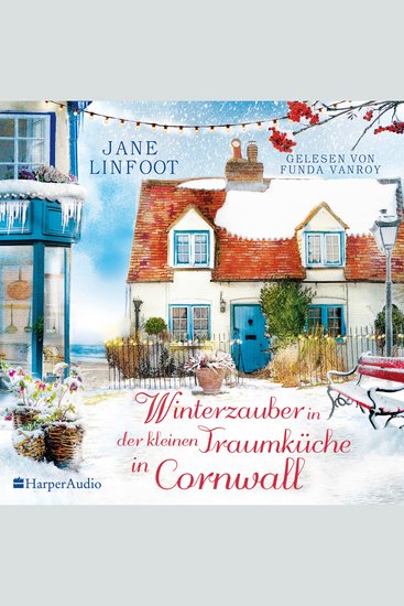 Winterzauber in der kleinen Traumküche in Cornwall (ungekürzt) - Roman | Ein humorvolles herzergreifendes und wohltuendes Wiedersehen in Cornwalls Traumküche - Die neue romantische Komödie der SPIEGEL-Bestsellerautorin - cover