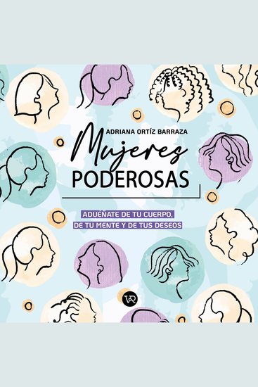 Mujeres poderosas - Adueñate de tu cuerpo de tu mente y de tus deseos (Completo) - cover