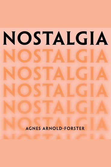 Nostalgia - A History of a Dangerous Emotion - cover