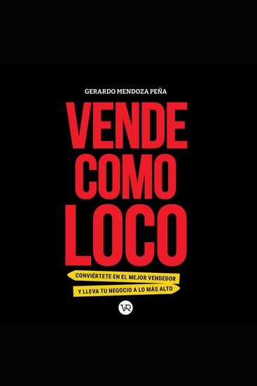 Vende como loco - Conviértete en el mejor vendedor y lleva tu negocio a lo más alto (Completo) - cover