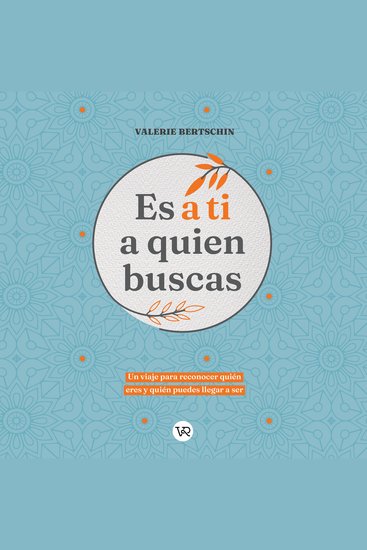 Es a ti a quien buscas - Un viaje para reconocer quén eres y quién puedes llegar a ser (Completo) - cover