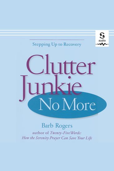 Clutter Junkie No More - Stepping Up to Recovery - cover