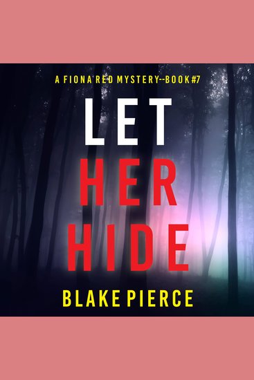 Let Her Hide (A Fiona Red FBI Suspense Thriller—Book 7) - Digitally narrated using a synthesized voice - cover