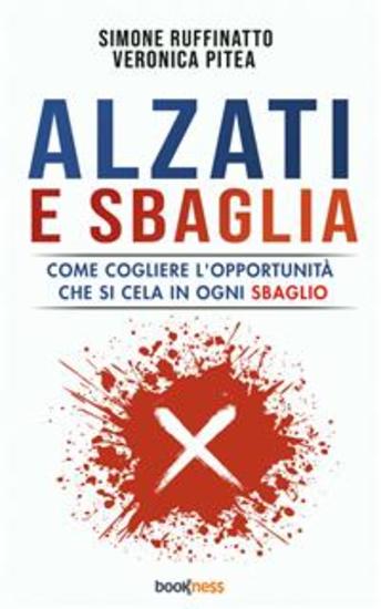 Alzati e sbaglia - Come cogliere l’opportunità che si cela in ogni sbaglio - cover