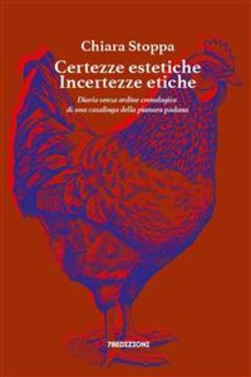 Certezze estetiche Incertezze etiche - Diario senza ordine cronologico di una casalinga della pianura padana - cover