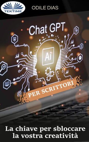 ChatGPT Per Scrittori - La Chiave Per Sbloccare La Vostra Creatività - cover