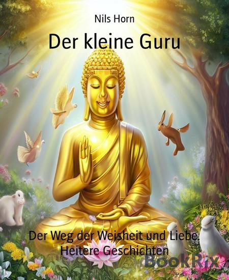 Der kleine Guru - Der Weg der Weisheit und Liebe Heitere Geschichten - cover